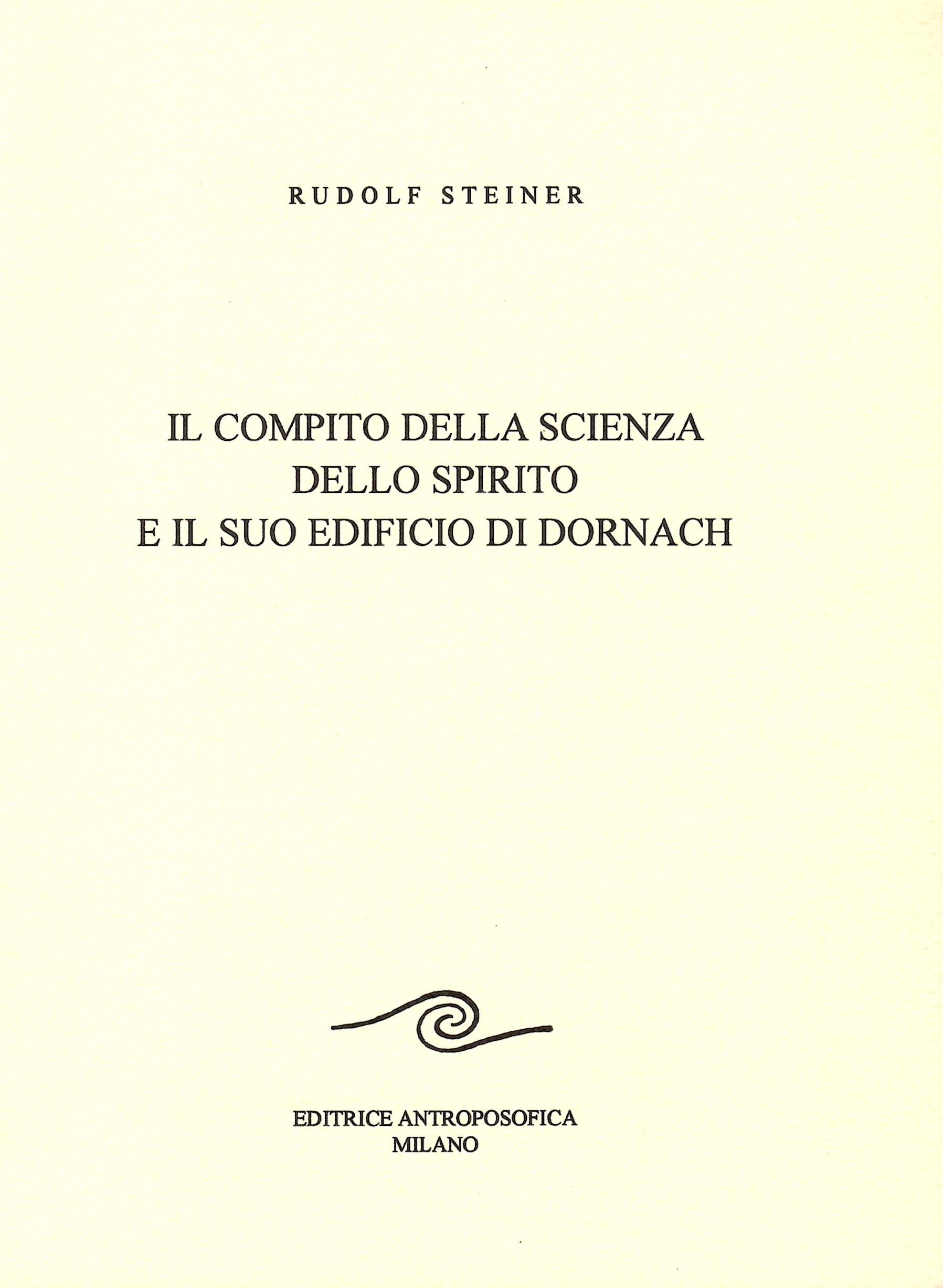 Il Compito della scienza dello spirito e il suo edificio di Dornach