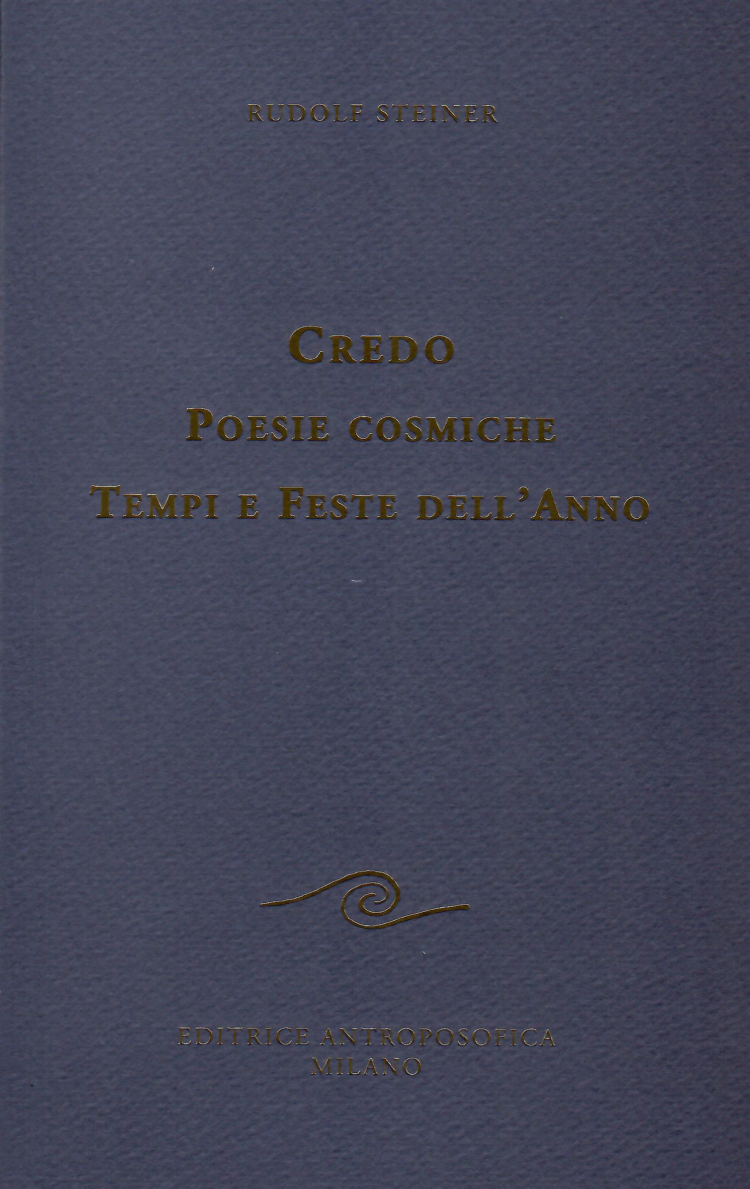 Credo. Poesie cosmiche. Tempi e feste dell'anno.