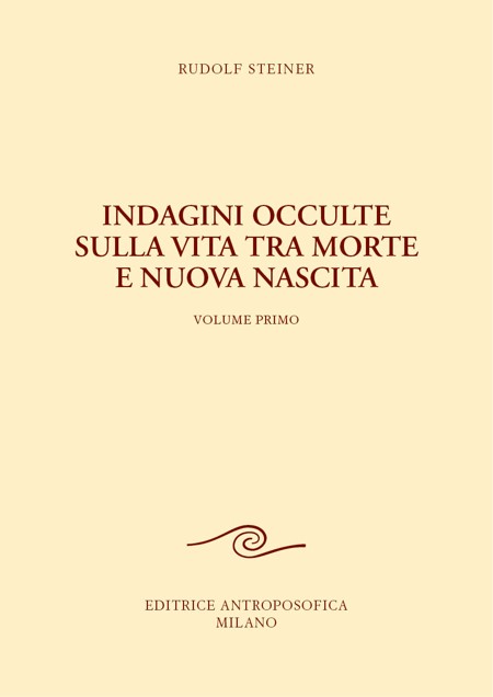 Indagini occulte sulla vita tra morte e nuova nascita. Vol. I