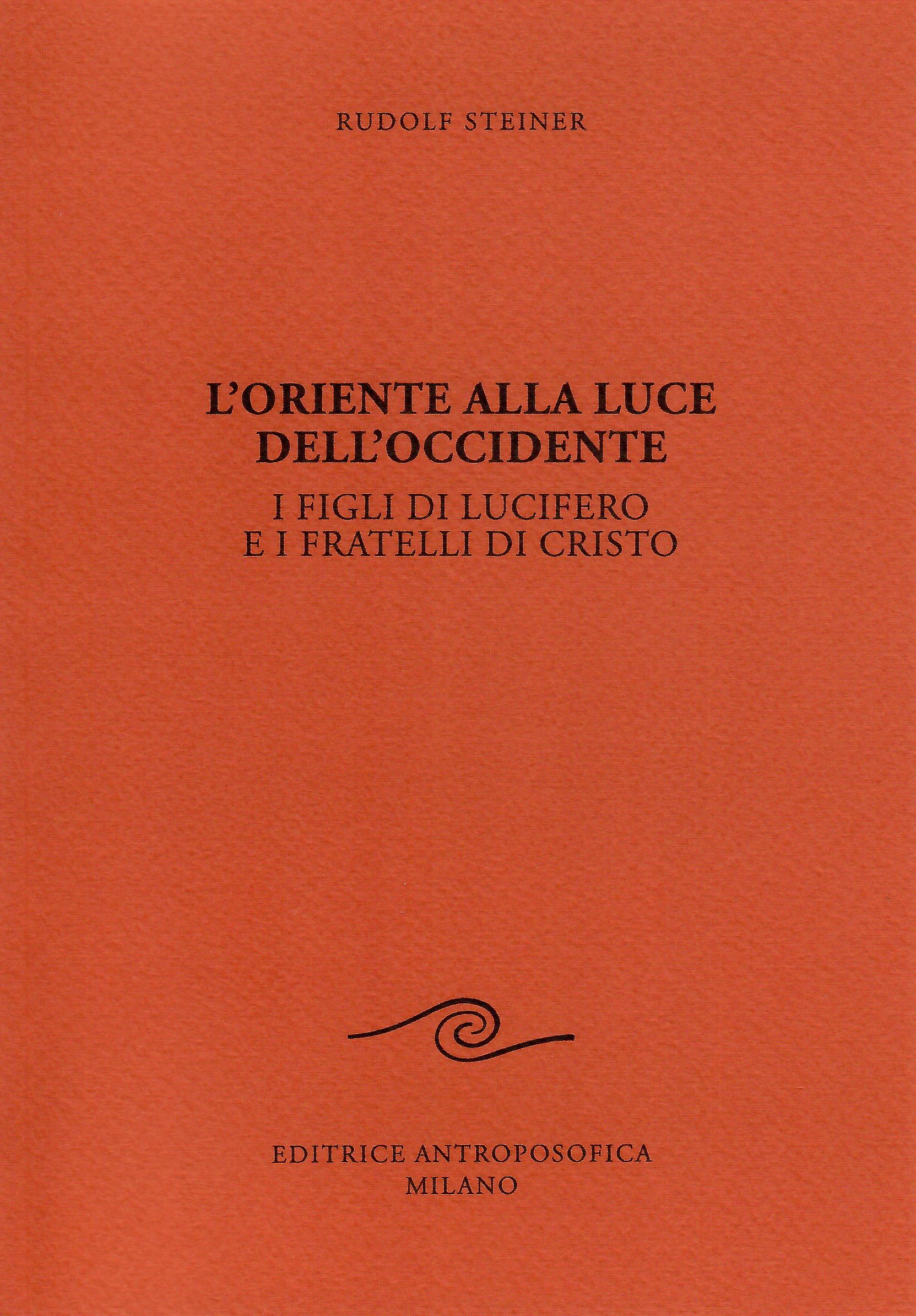 L'Oriente alla luce dell'Occidente
I figli di Lucifero e i fratelli di Cristo
