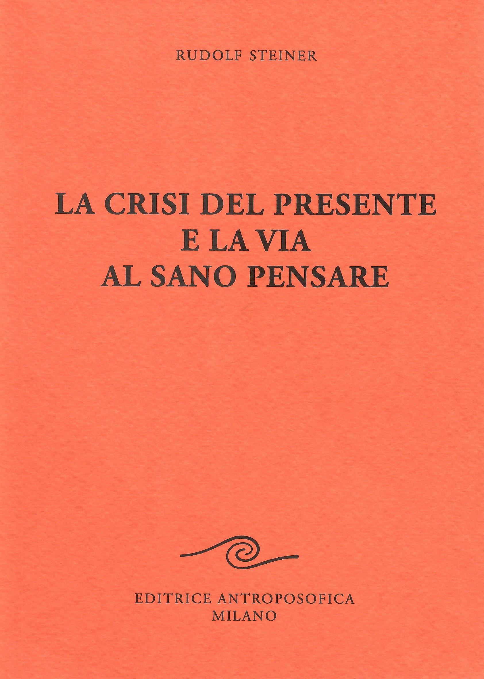La crisi del presente e la via al sano pensare