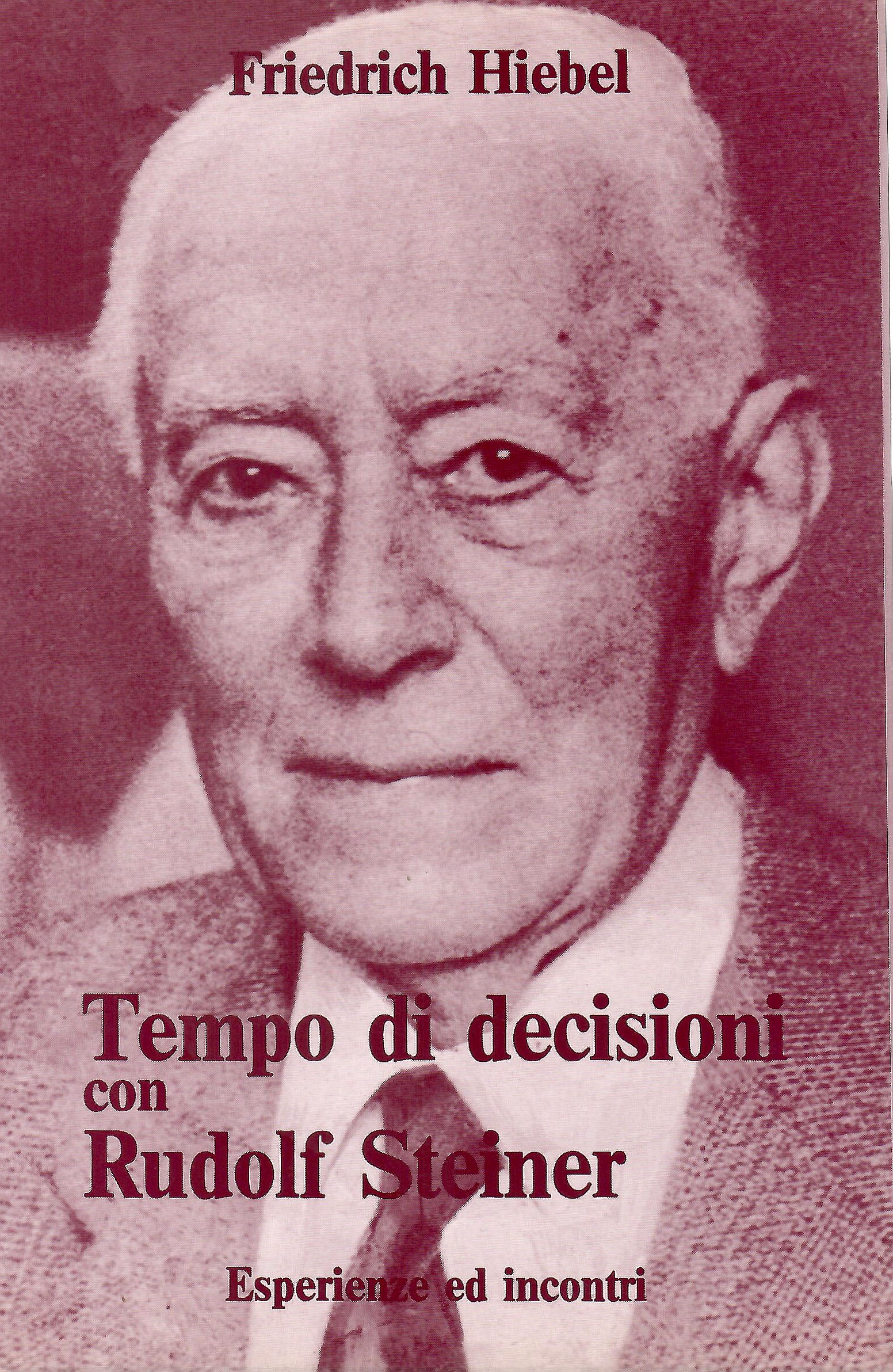 TEMPO DI DECISIONI CON RUDOLF STEINER. Esperienze e incontri