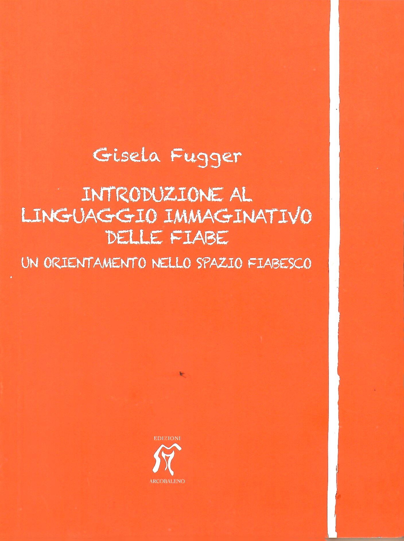 INTRODUZIONE AL LINGUAGGIO IMMAGINATIVO DELLE FIABE Un orientamento nello spazio fiabesco