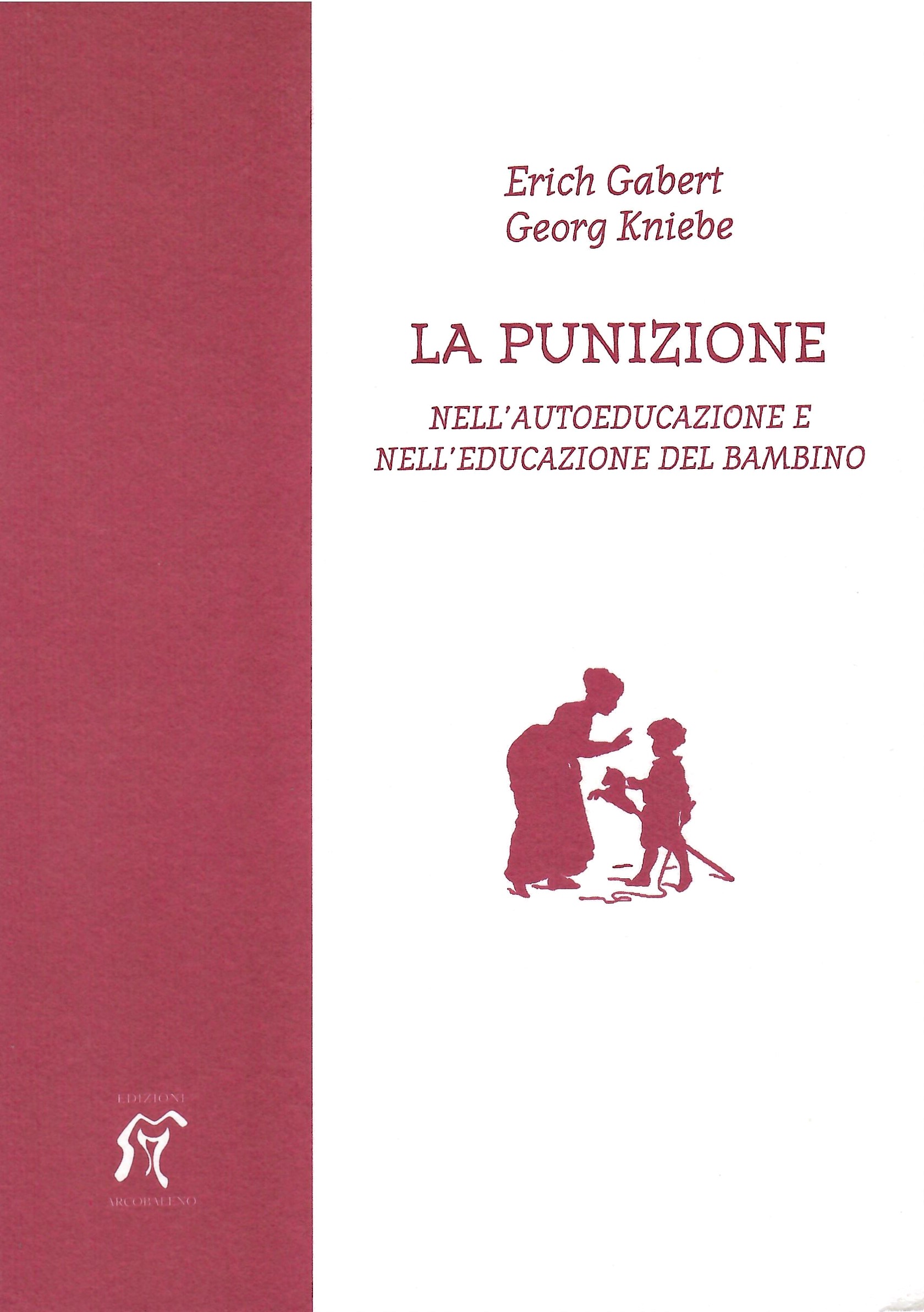 LA PUNIZIONE Nell’autoeducazione e nell’educazione del bambino