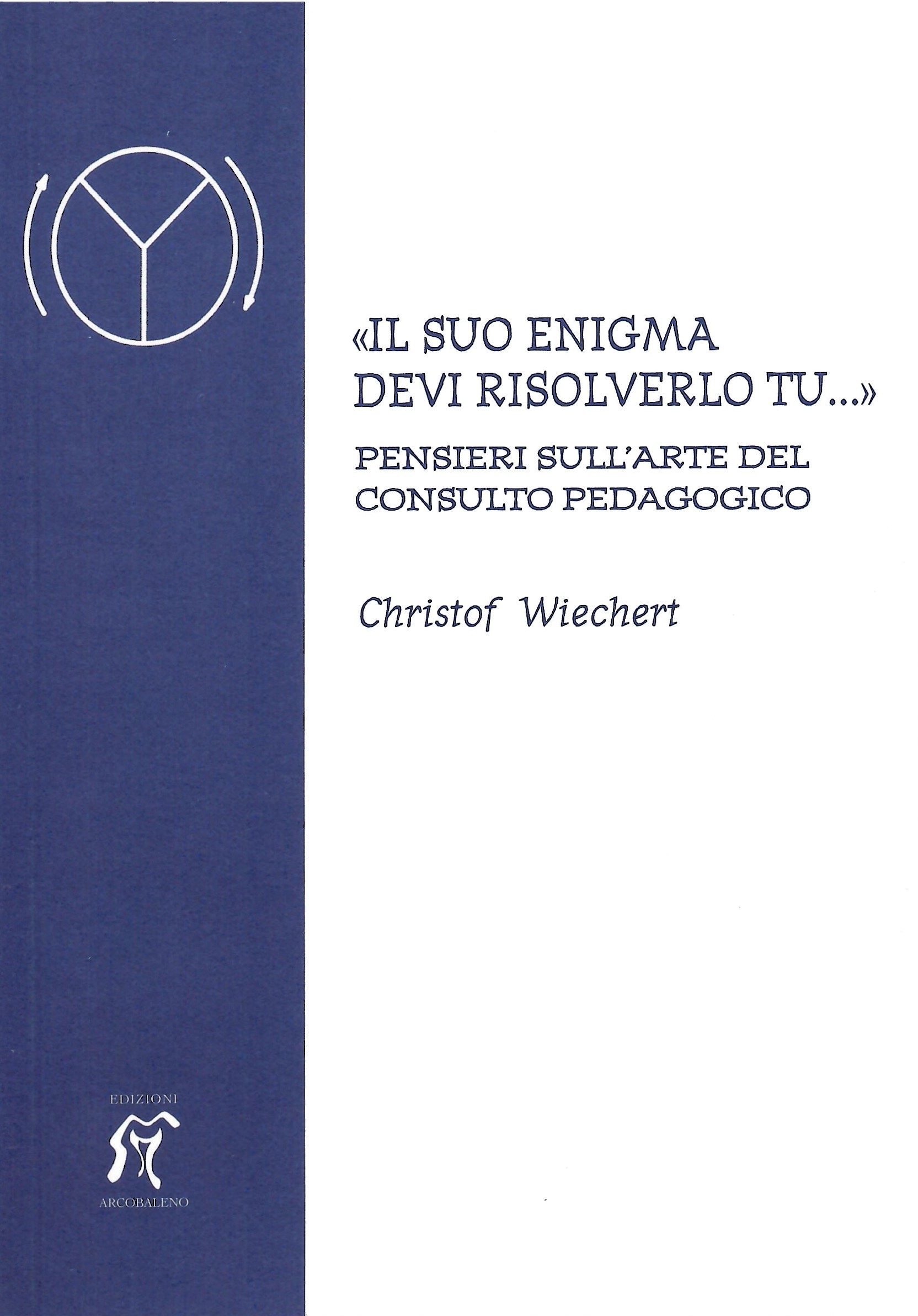 «IL SUO ENIGMA DEVI RISOLVERLO TU…» Pensieri sull’arte del consulto pedagogico