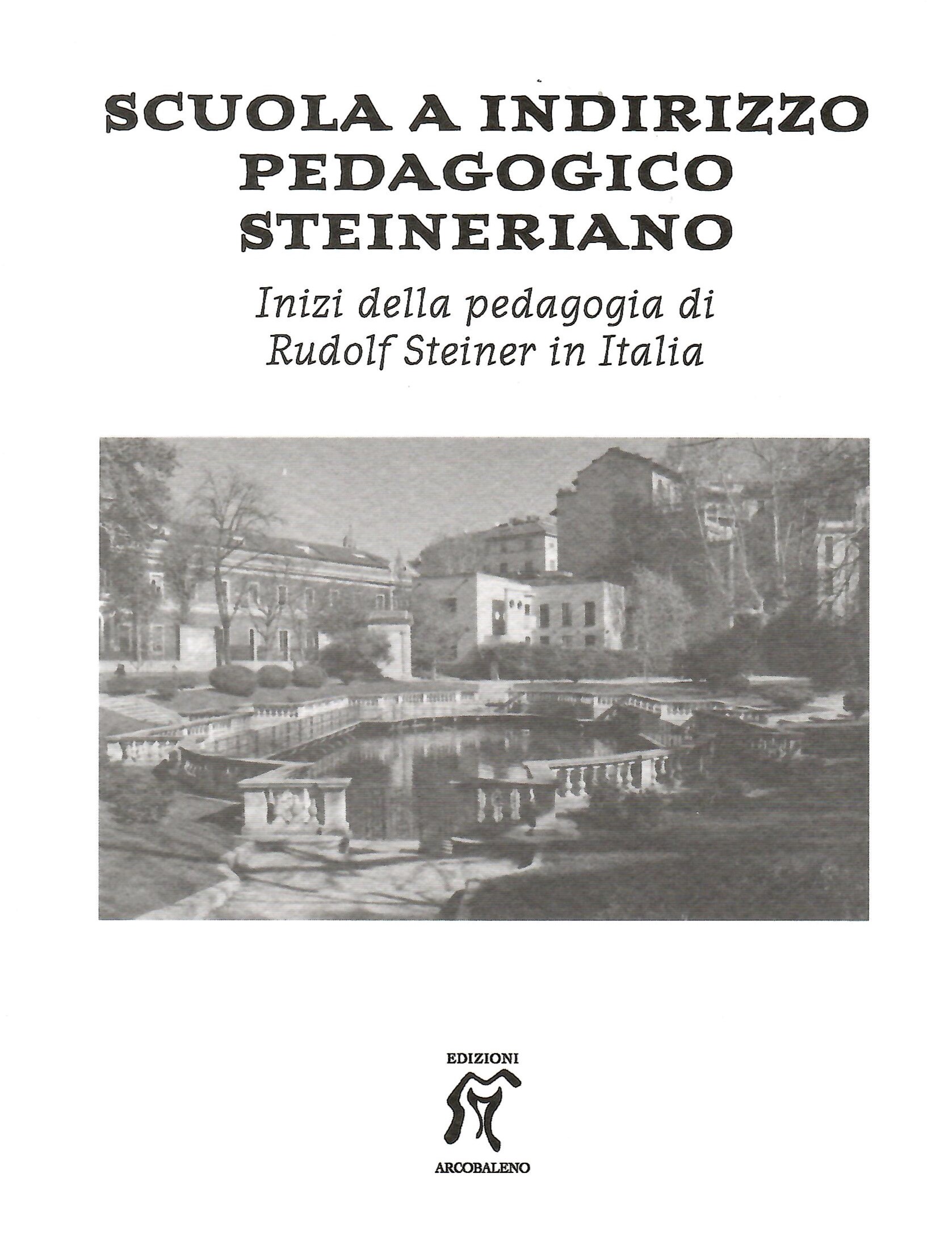 SCUOLA A INDIRIZZO PEDAGOGICO STEINERIANO Inizi della pedagogia di Rudolf Steiner in Italia